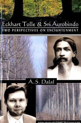 Eckhart Tolle & Sri Aurobindo, Two perspectives of enlightenment: Two Perspectives on Enlightenment Religion & Esotericism