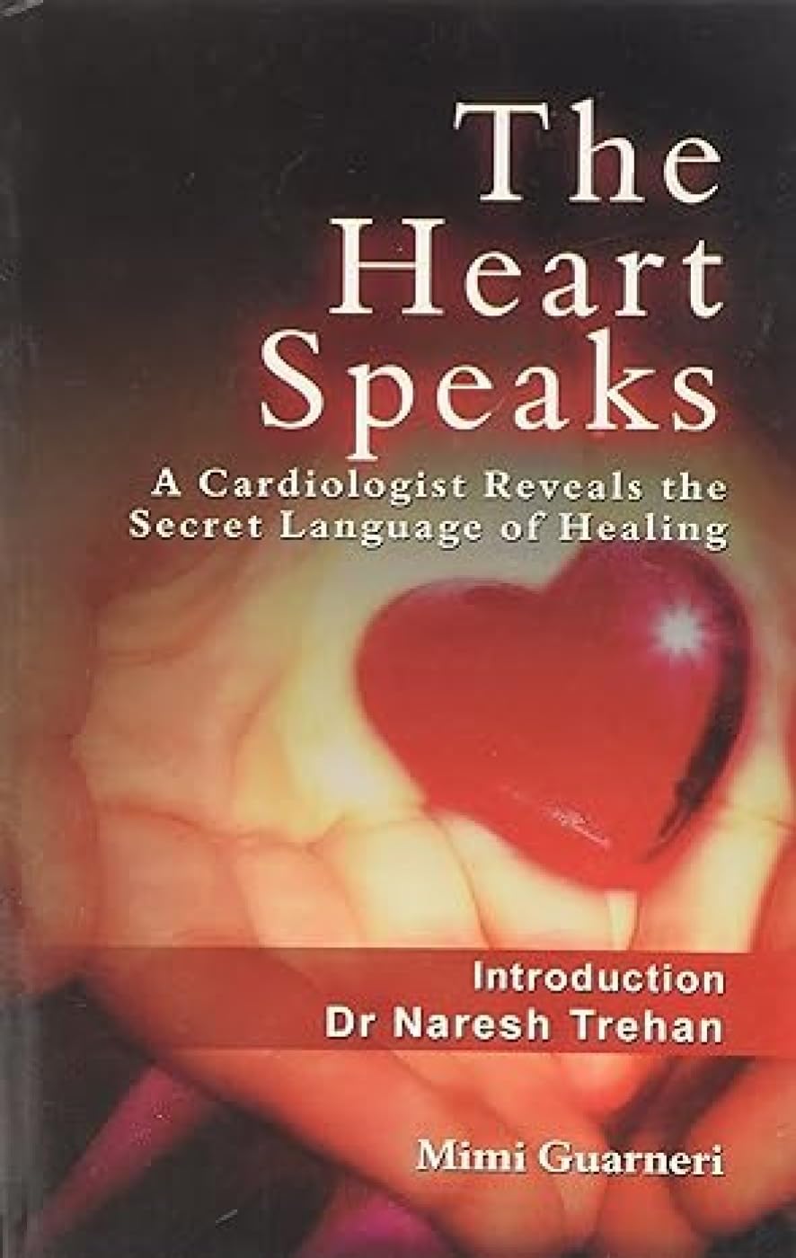 The Heart Speaks: A Cardiologist Reveals the Secret Language of Healing Medicine