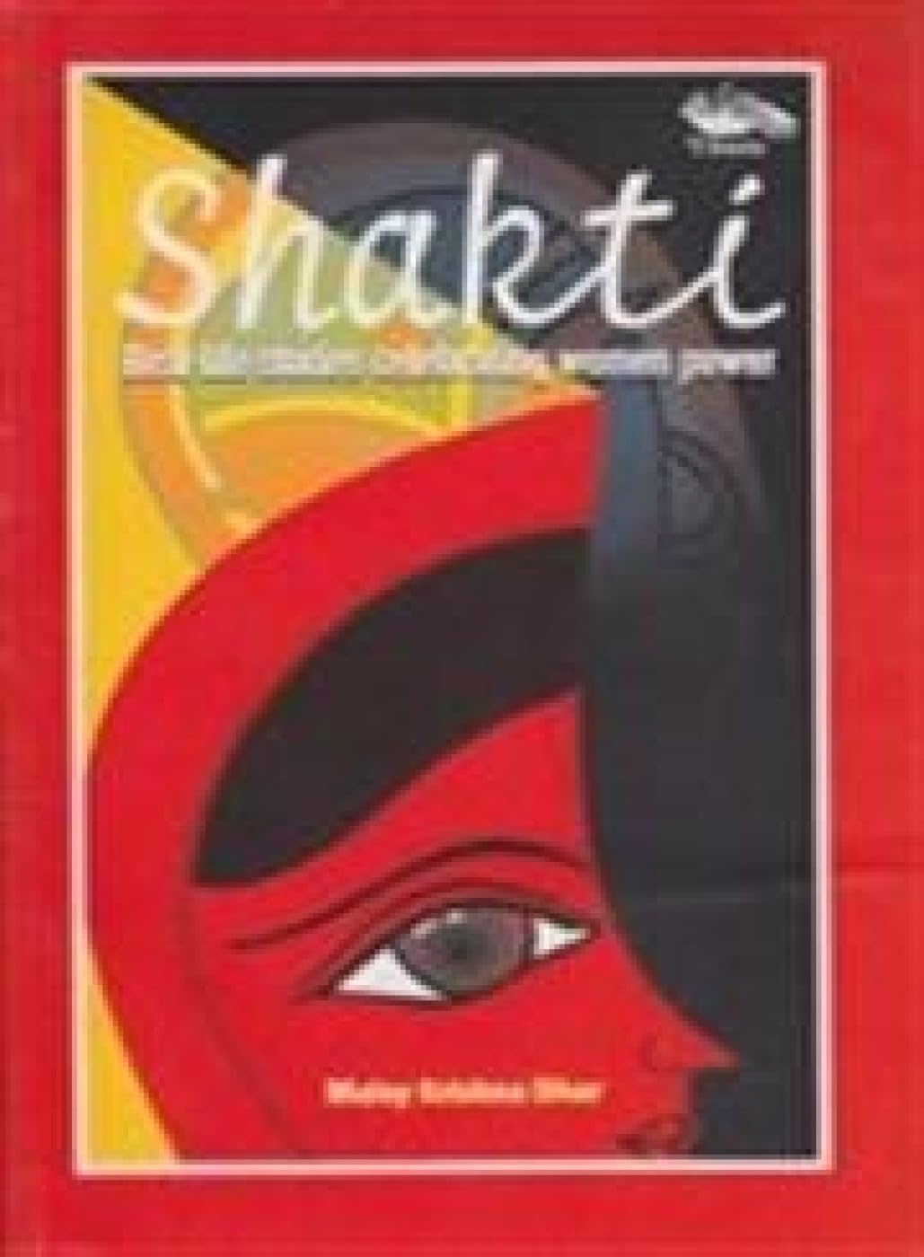 Shakti: Real Life Stories Celebrating Women Power book