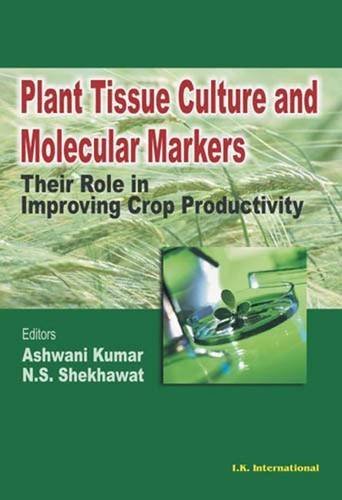 Plant Tissue Culture and Molecular Markers: Their Role in Improving Crop Productivity Natural Sciences