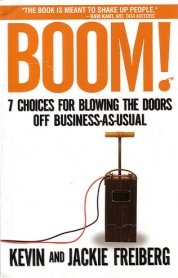 Boom! 7 Choices for Blowing the Doors off Business-as-Usual Business, Finance & Career