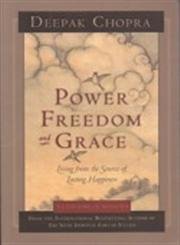 Power, Freedom, and Grace: Living from the Source of Lasting Happiness Chopra, Deepak ( Author ) May-01-2008 Paperback Books