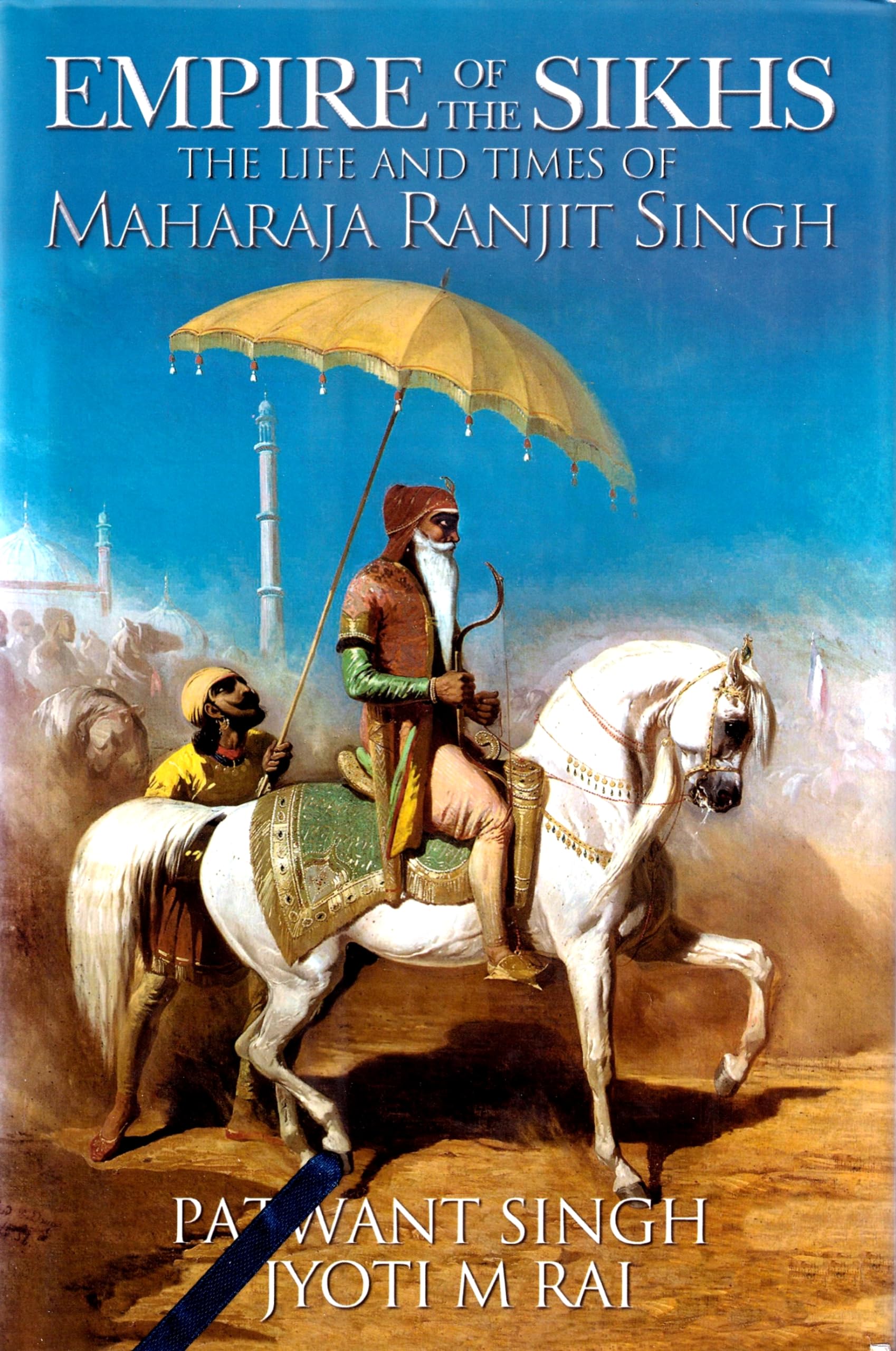 Empire of the Sikhs: The Life and Times of Maharaja Ranjit Singh Books