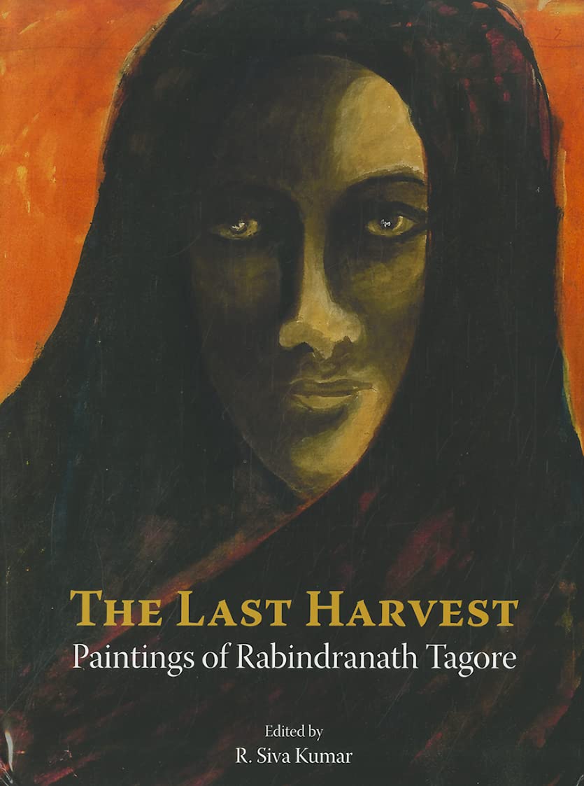 The Last Harvest: Paintings of Rabindranath Tagore Film, Art & Culture