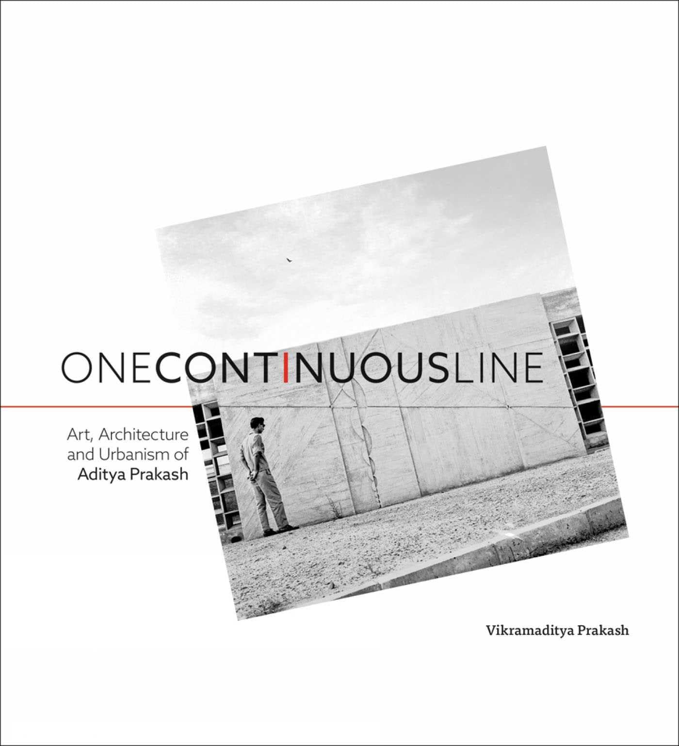 One Continuous Line: Art, Architecture and Urbanism of Aditya Prakash Architecture