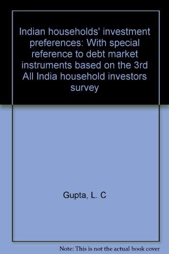 Indian households' investment preferences: With special reference to debt market instruments based on the 3rd All India household investors survey Books