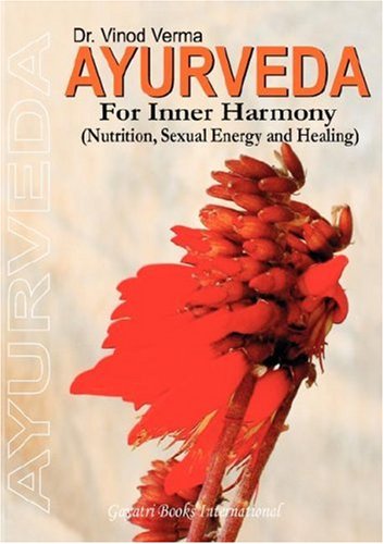 Ayurveda for Inner Harmony: Nutrition, SExual Energy and Healing book