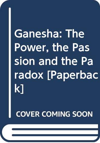 Ganesha: The Power, the Passion and the Paradox Books