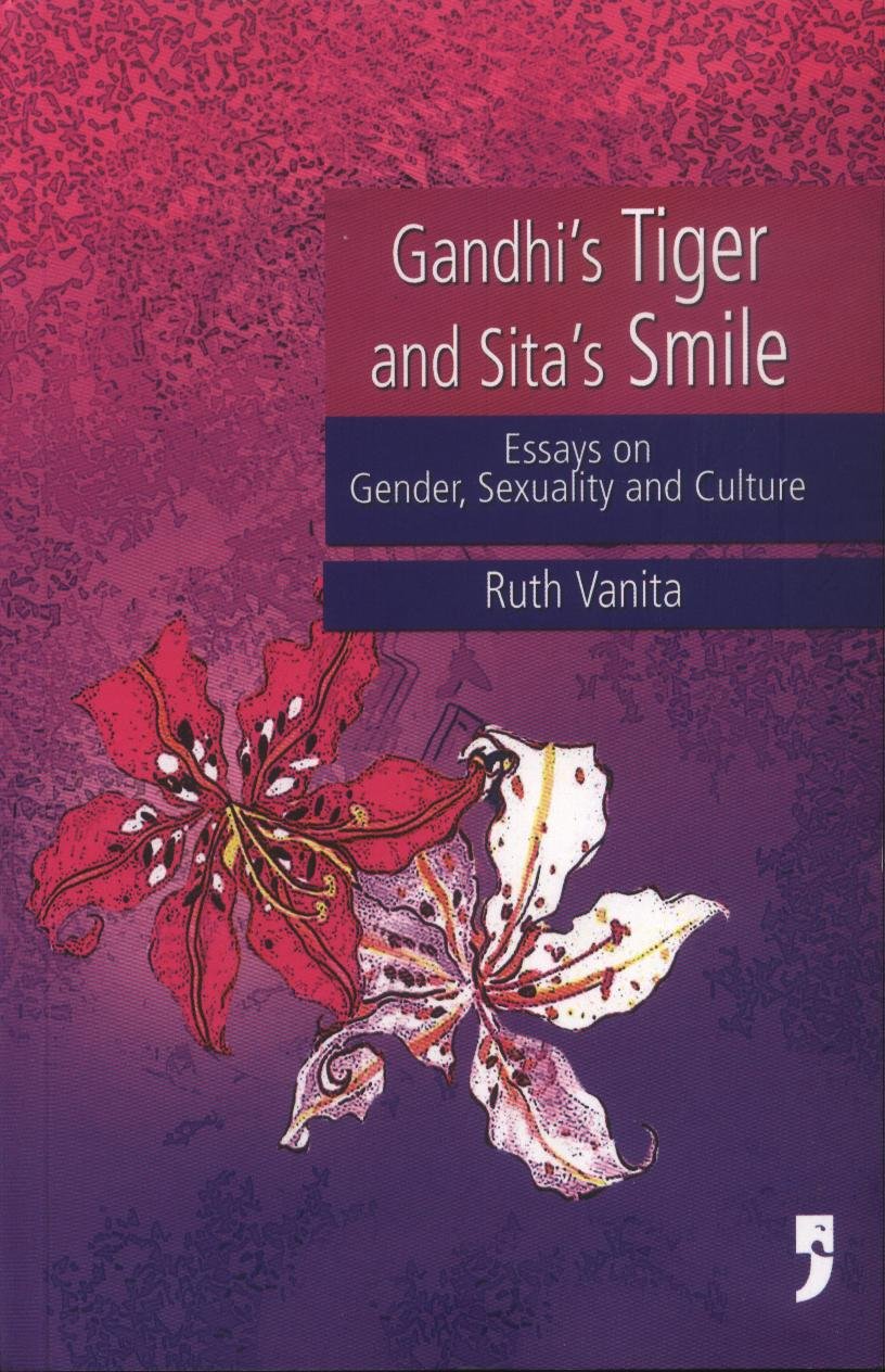 Gandhi'S Tiger and Sita'S Smile Essays on Gender, Sexuality and Culture General education