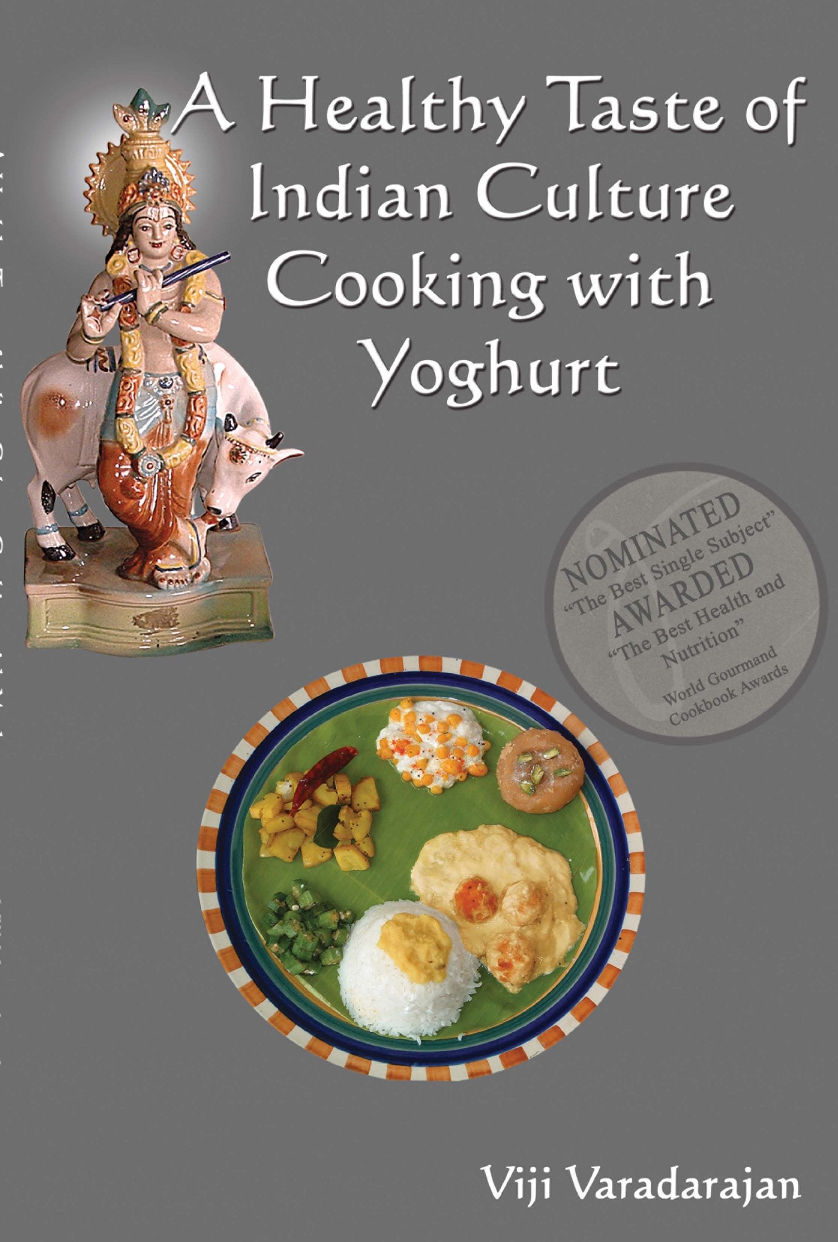 A Healthy Taste of Indian Culture - Cooking With Yoghurt (Winner Gourmand World Cookbook Award) Books