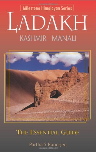 Ladakh: The Essential Guide: Including Kashmir & Manali Travel
