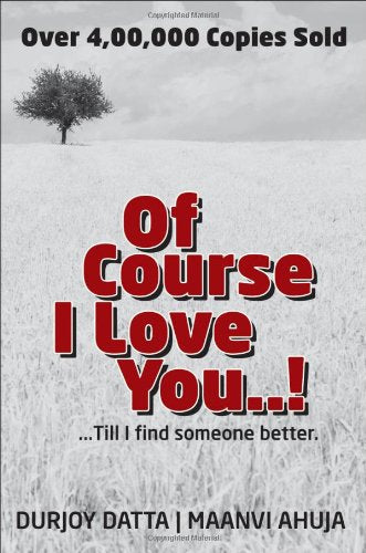 Of Course I Love You!: Till I Find Someone Better book