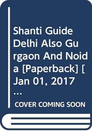 Shanti Guide Delhi Also Gurgaon And Noida Shanti Adventure Shanti Adventure Books