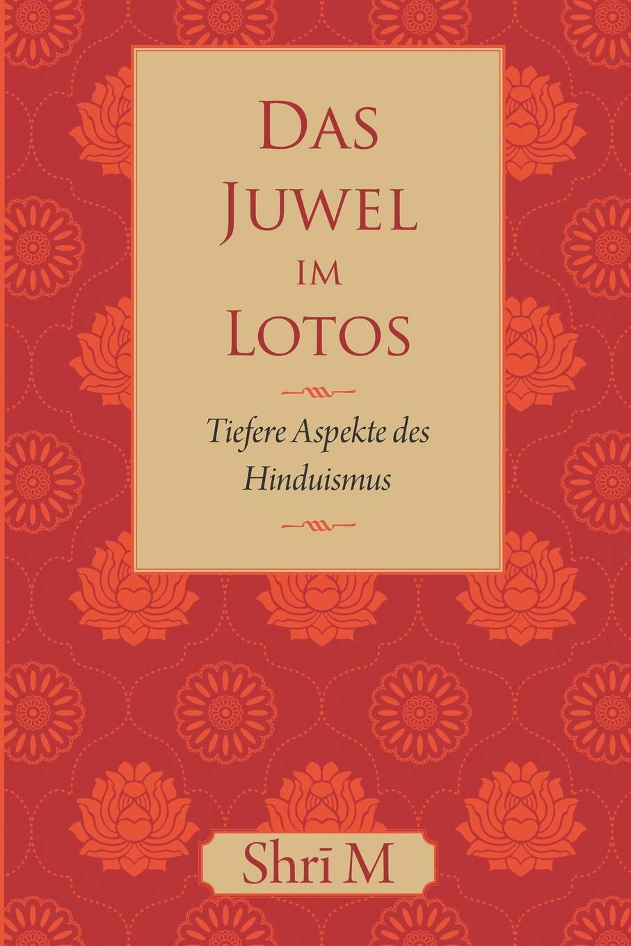 Das Juwel im Lotos: Tiefere Aspekte des Hinduismus Religion & Esotericism