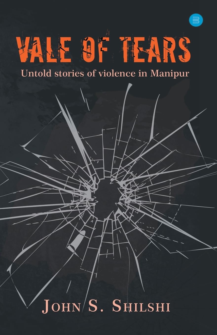 Vale of Tears - Untold stories of violence in Manipur Politics & History