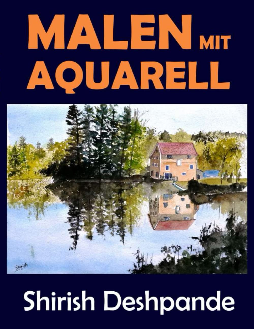 Malen mit Aquarell: Lernen Sie, atemberaubende Aquarelle zu malen in 10 Schritt-für-Schritt-Übungen: Lerne in 10 Schritt-für-Schritt-Übungen, ... (Skizzieren mit Stift, Tinte und Aquarell) Arts & Music