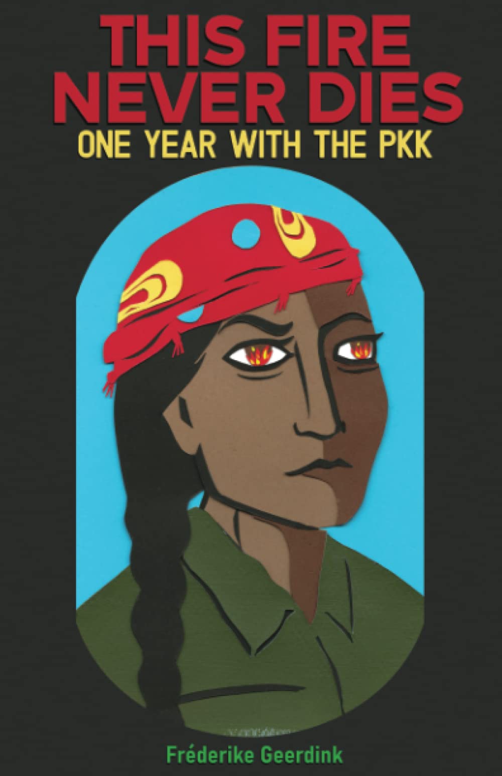 This Fire Never Dies: One Year With the PKK Contemporary literature