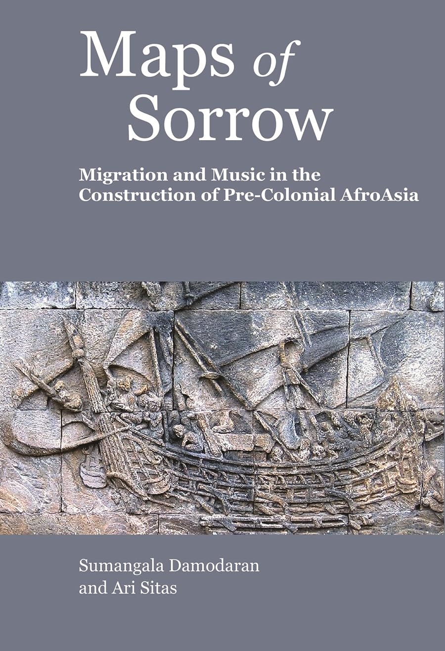 Maps of Sorrow: Migration and Music in the Construction of Pre-Colonial AfroAsia Social Sciences