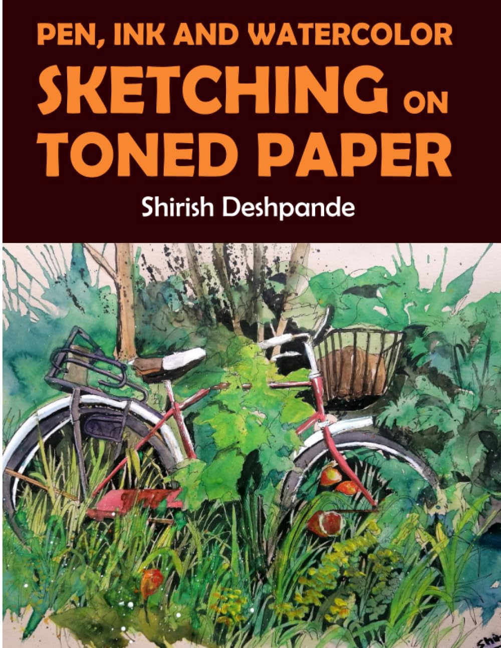 Pen, Ink and Watercolor Sketching on Toned Paper: Learn to Draw and Paint Stunning Illustrations in 10 Step-by-Step Exercises Arts & Music