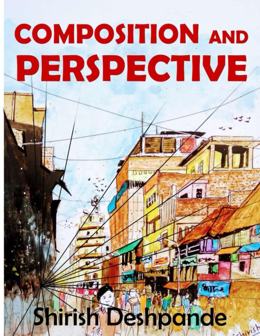 Composition and Perspective: A simple, yet powerful guide to draw stunning, expressive sketches Film, Art & Culture