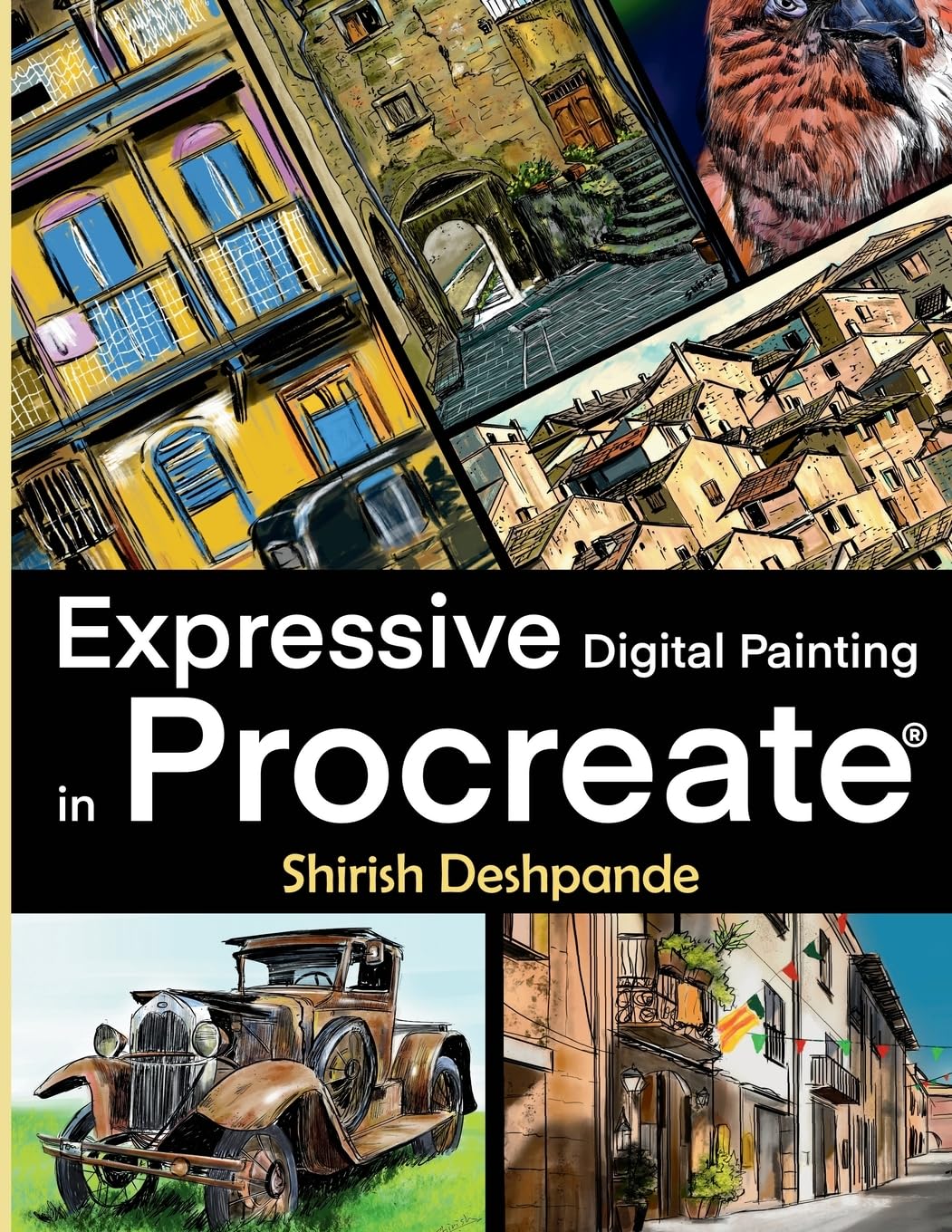 Expressive Digital Painting in Procreate: Learn to draw and paint stunningly beautiful, expressive illustrations on iPad Film, Art & Culture