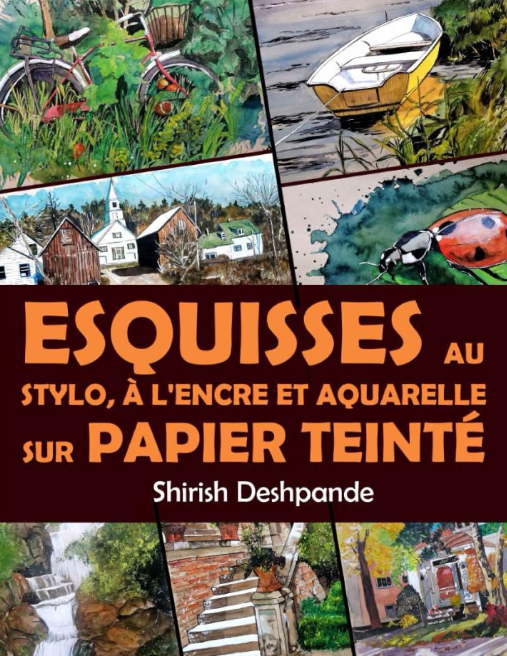 Esquisses au stylo, à l'encre et à l'aquarelle sur papier teinté: Apprendre à dessiner et peindre de merveilleuses illustrations en 10 exercices étape-par-étape book