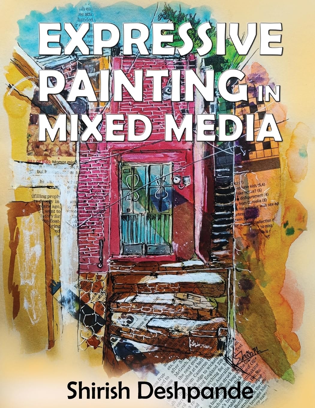 Expressive Painting in Mixed Media: Learn to Paint Stunning Mixed-Media Paintings in 10 Step-by-Step Exercises Film, Art & Culture