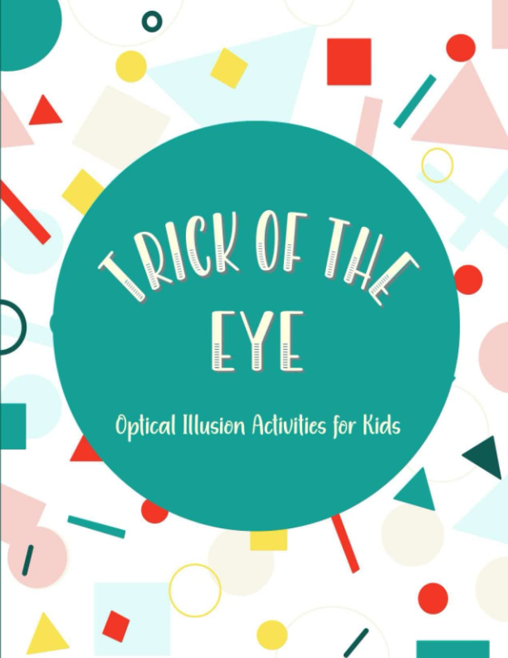 Trick of the Eye: Optical Illusion Activities for Kids Film, Art & Culture