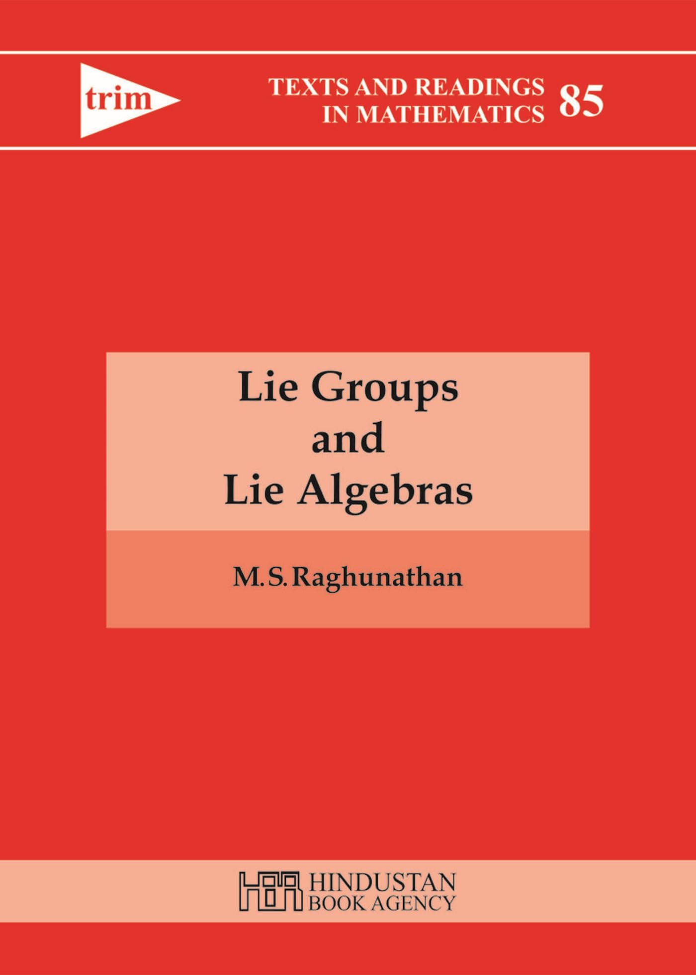 Lie Groups and Lie Algebras (Texts and Readings in Mathematics, Band 85) Mathematics