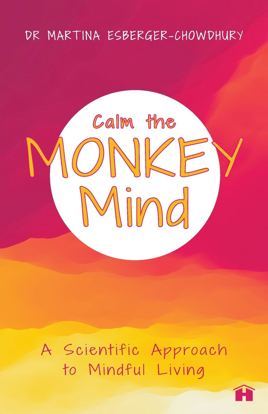 Calm the Monkey Mind: A Scientific Approach to Mindful Living Health, Nutrition & Fitness