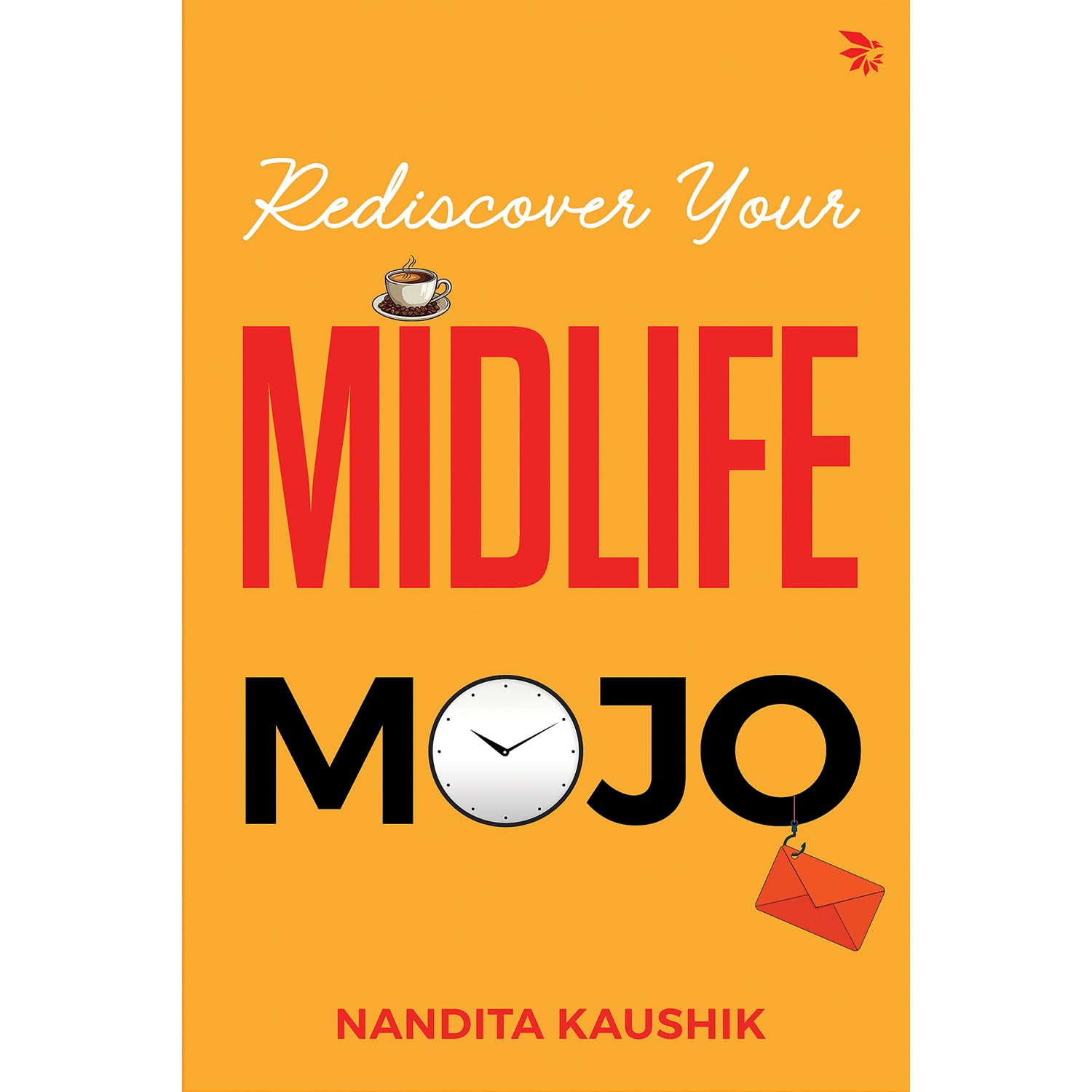 Rediscover Your MIDLIFE MOJO Business, Finance & Career