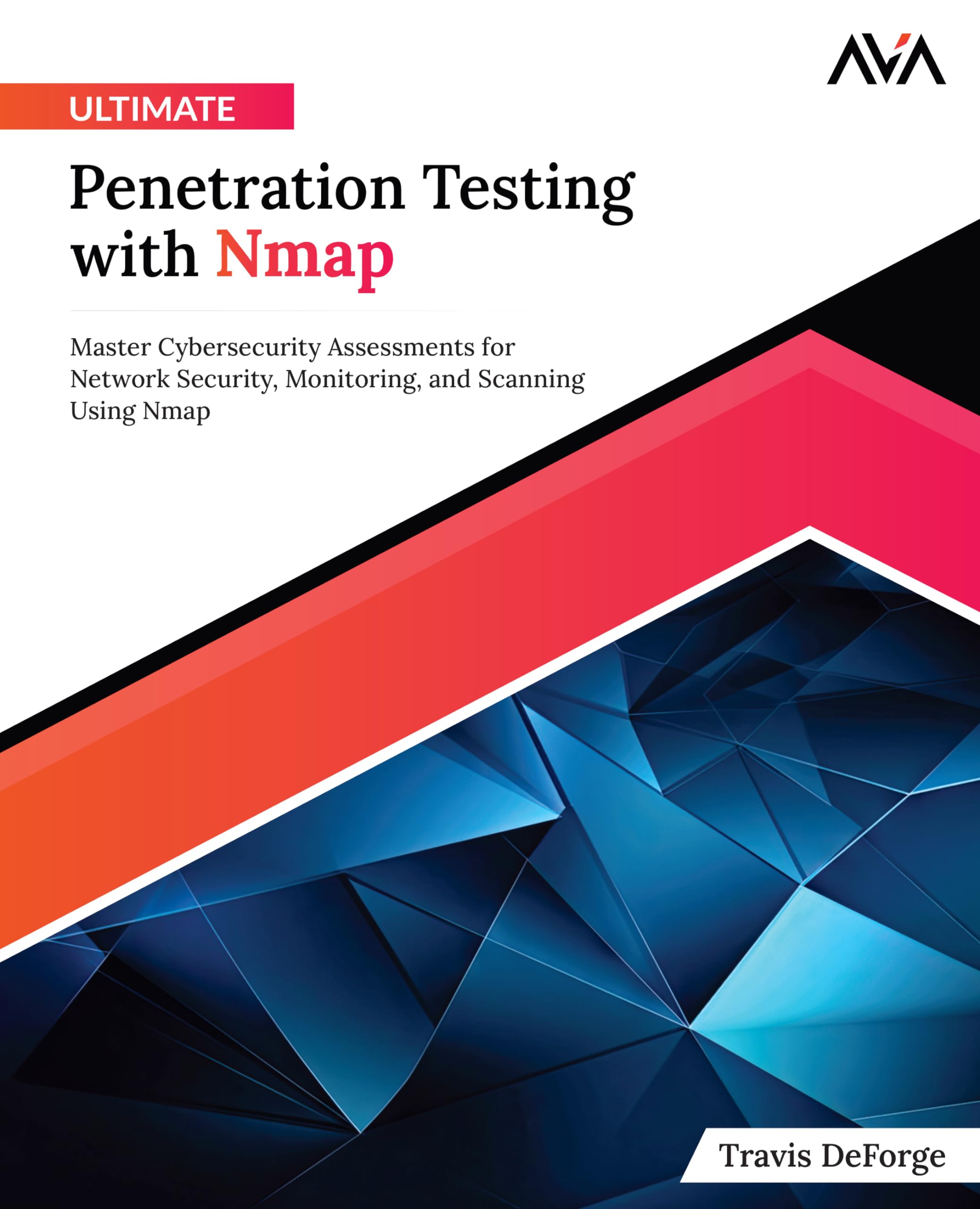 Ultimate Penetration Testing with Nmap: Master Cybersecurity Assessments for Network Security, Monitoring, and Scanning Using Nmap (English Edition) (Offensive Cybersecurity — Pentesting Path, Band 1) Computer Science