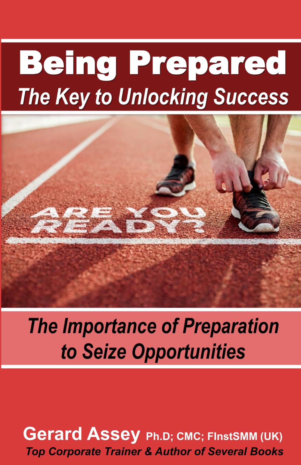 Being Prepared: The Key to Unlocking Success: The Importance of Preparation to Seize Opportunities-#Preparation #Success #Opportunity #Readiness #Resilience #Planning #Strategy #Self-improvement book