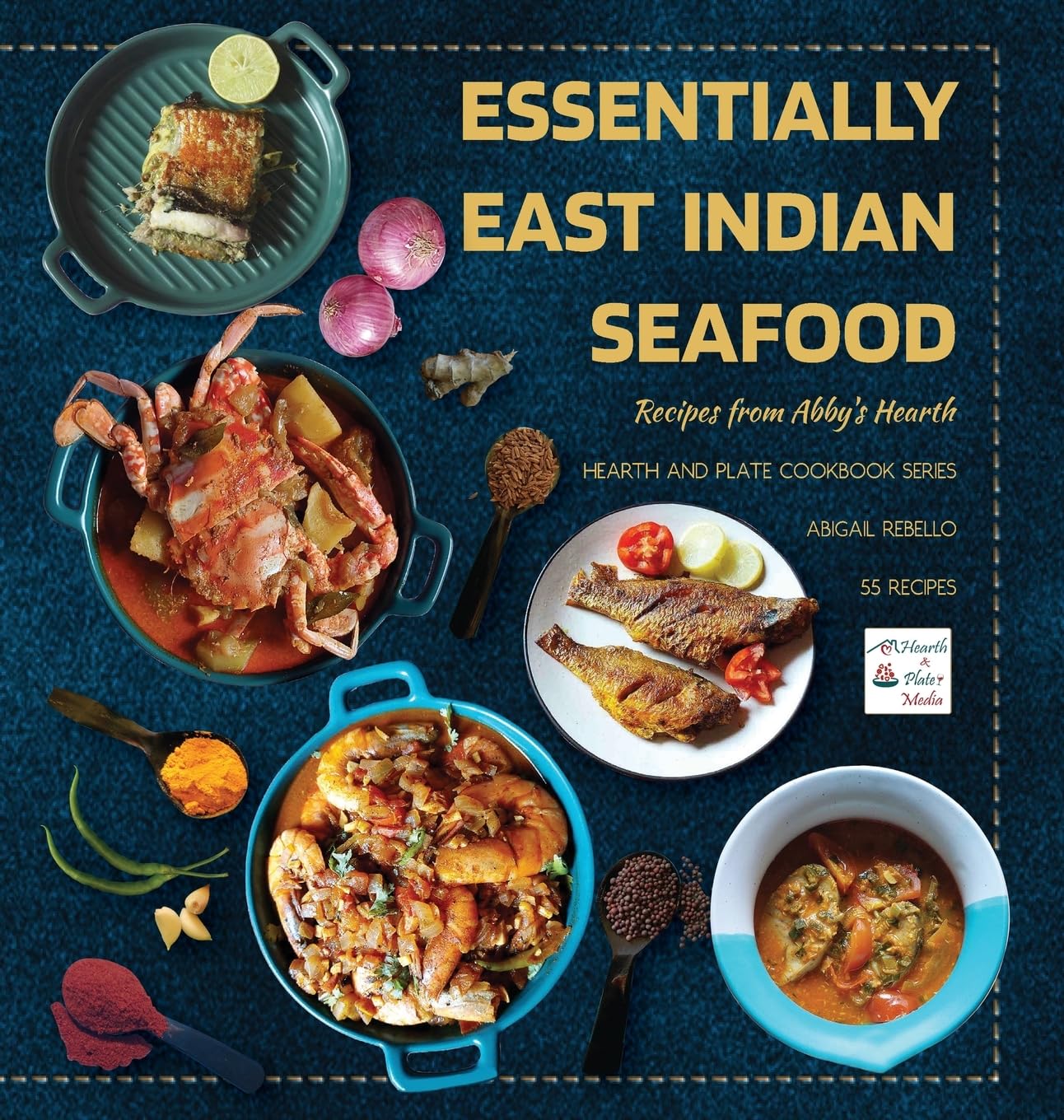 Essentially East Indian Seafood: Recipes from Abby's Hearth (Hearth and Plate Cookbook Series (Previously Known as Abby's Plate Cookbook Series)) Leisure, Home & Garden