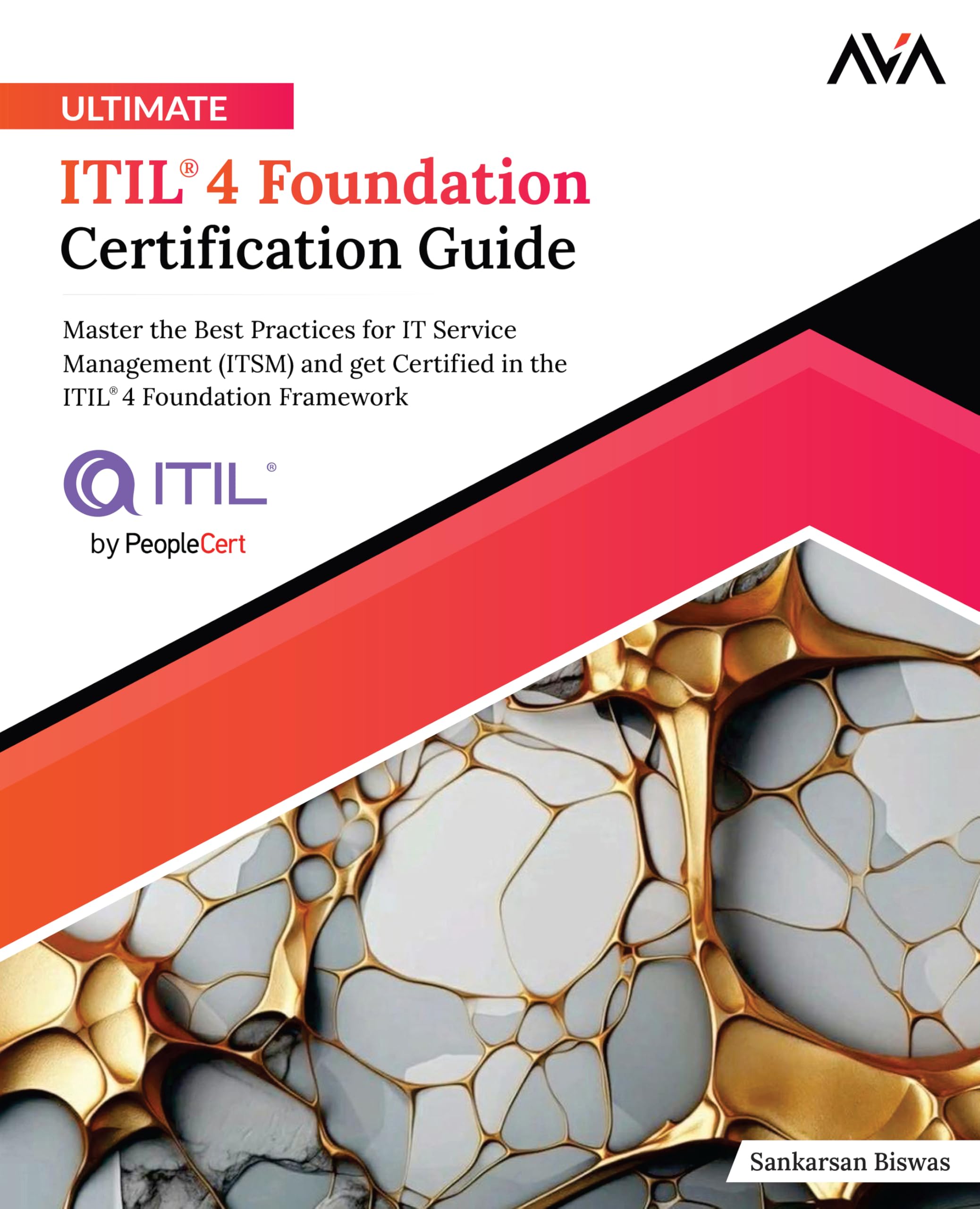 Ultimate ITIL® 4 Foundation Certification Guide: Master the Best Practices for IT Service Management (ITSM) and get Certified in the ITIL®4 Foundation ... (ITIL 4 Practitioner — Foundations, Band 1) Computer Science