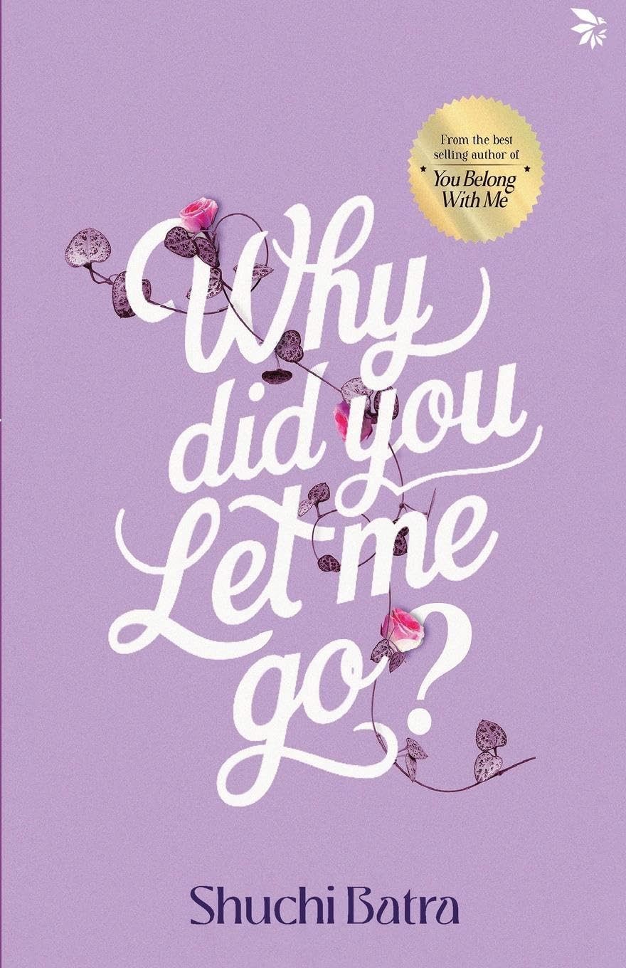 Why did you let me go? Heartfelt saga of love, loss, and longing | From the bestselling author of You Belong With Me Poetry