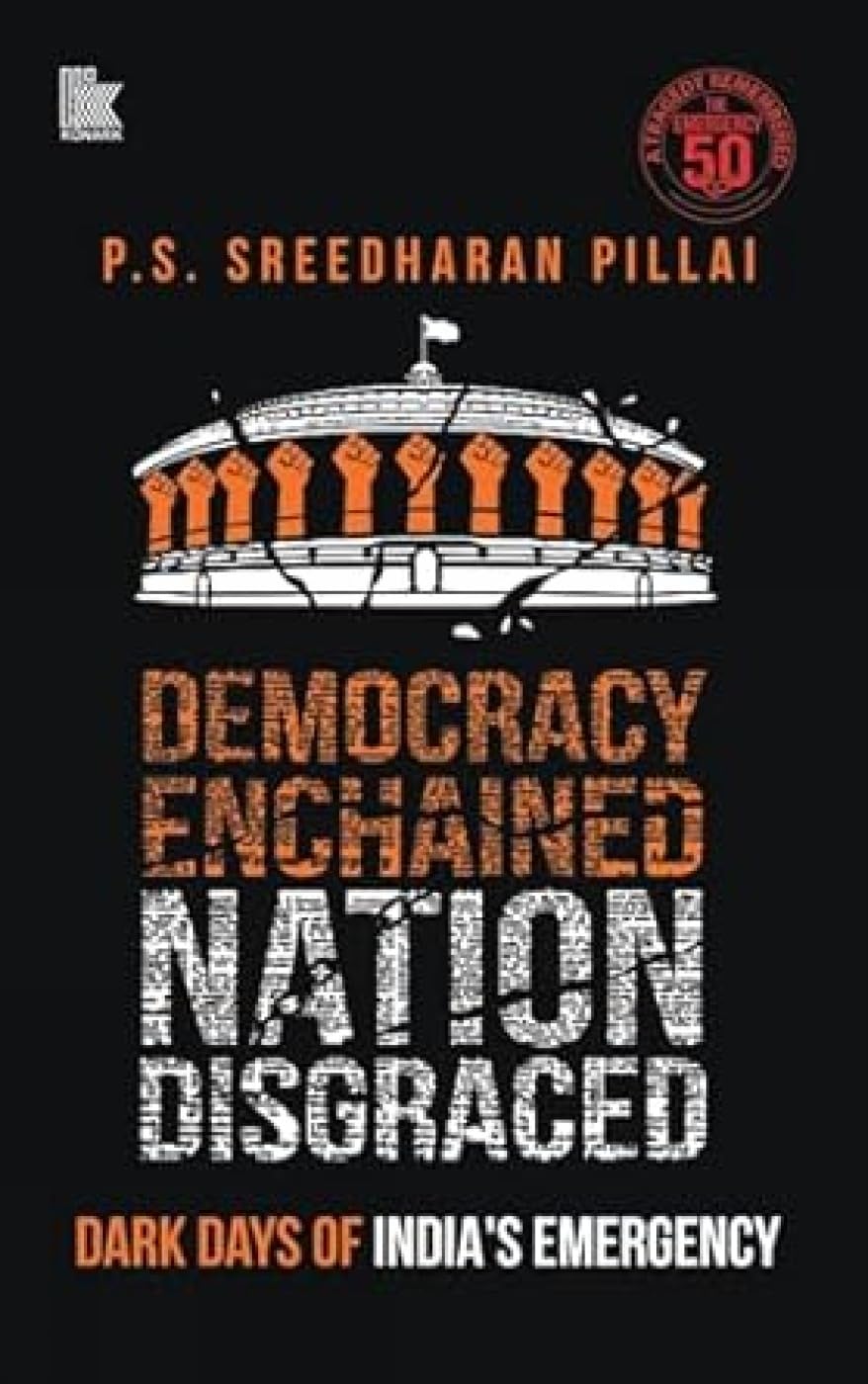 Democracy Enchained Nation Disgraced: Dark Days of India’s Emergency book