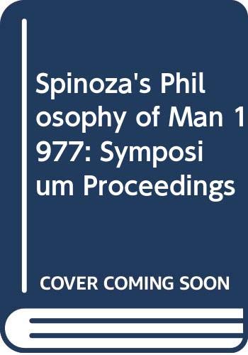 Spinoza's Philosophy of Man 1977: Symposium Proceedings (Spinoza's Philosophy of Man: Symposium Proceedings) Philosophy