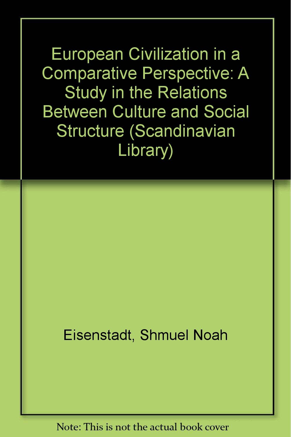 European Civilization in a Comparative Perspective: A Study in the Relations Between Culture and Social Structure (Scandinavian Library) Social Sciences