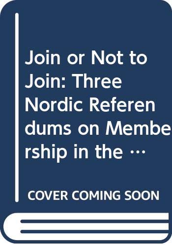 Join or Not to Join: Three Nordic Referendums on Membership in the European Union book