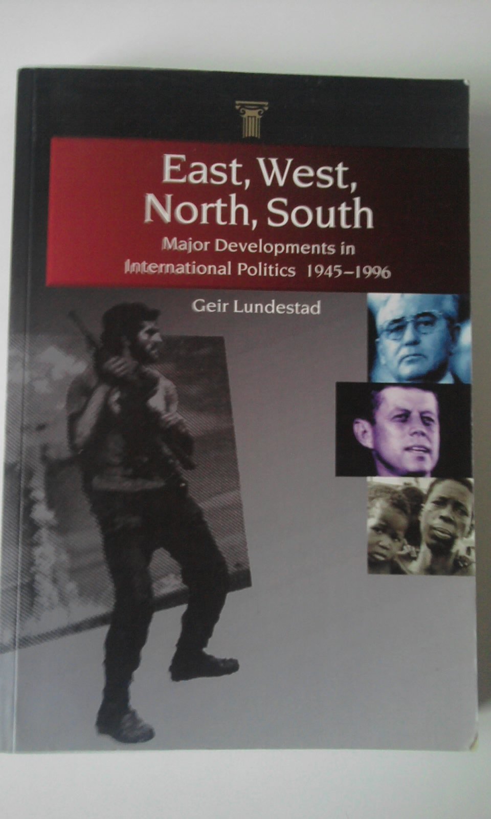 East, West, North, South: Major Developments in International Politics 1945-1996: Major Developments in International Politics 1945-96 Reference Books