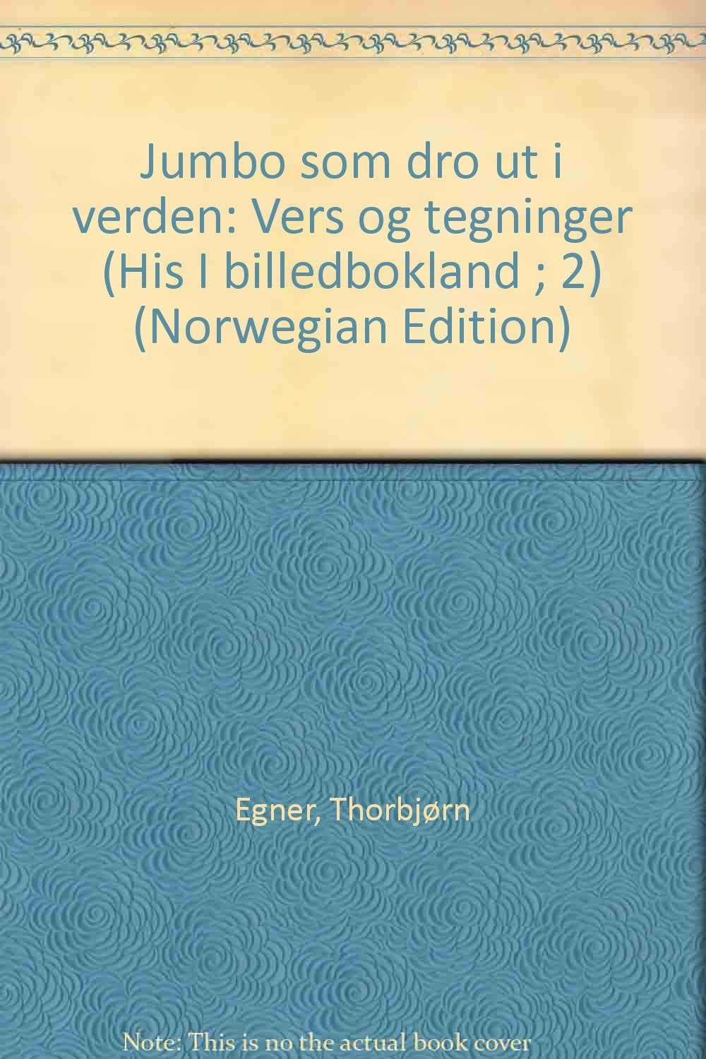 Jumbo som dro ut i verden: Vers og tegninger (His I billedbokland ; 2) (Norwegian Edition) Books