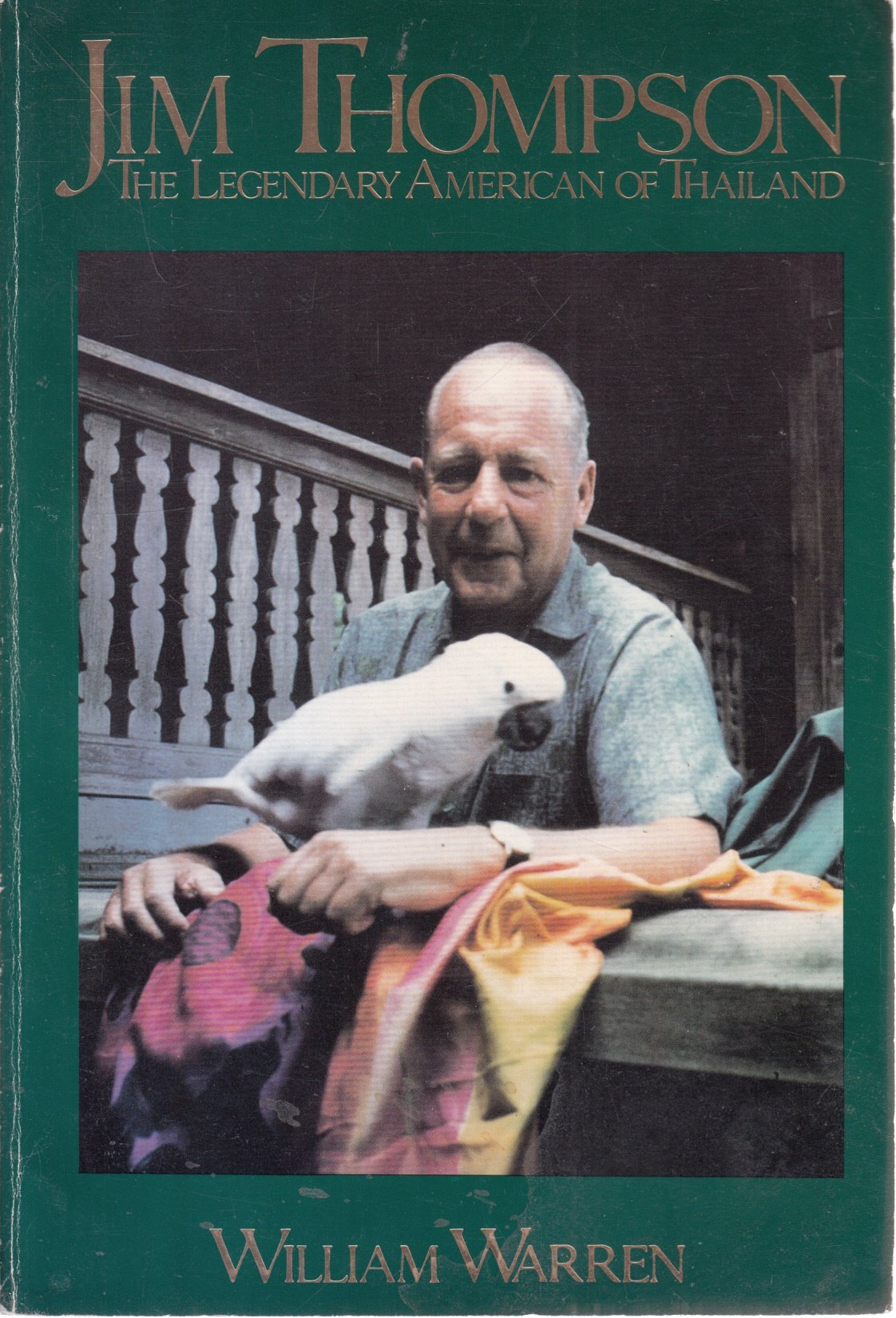 Jim Thompson: The Legendary American of Thailand, The Remarkable Career and Strange Disappearance of Jim Thompson by William Warren book