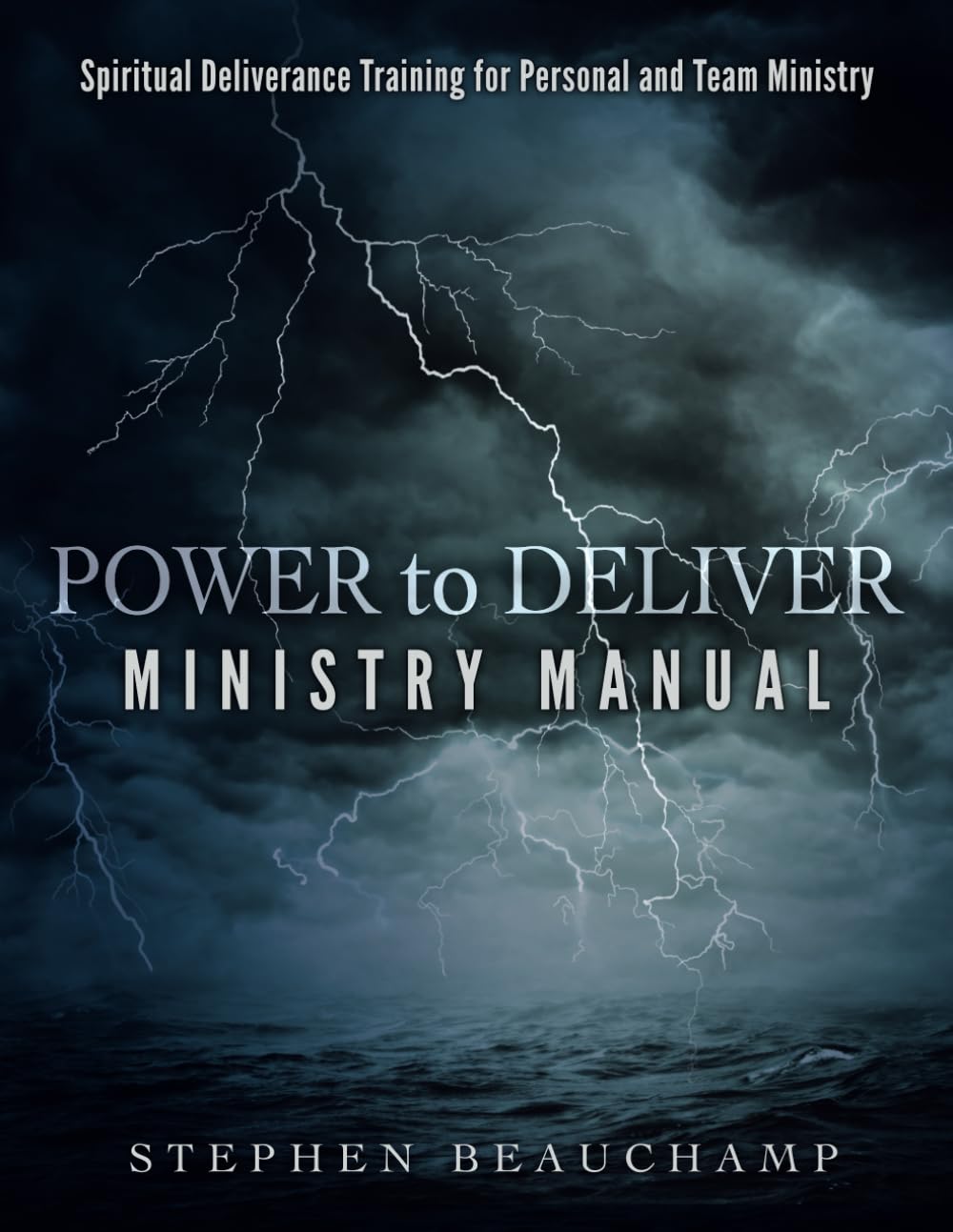 Power to Deliver Ministry Manual: Spiritual Deliverance Training for Personal and Team Ministry Religion & Esotericism