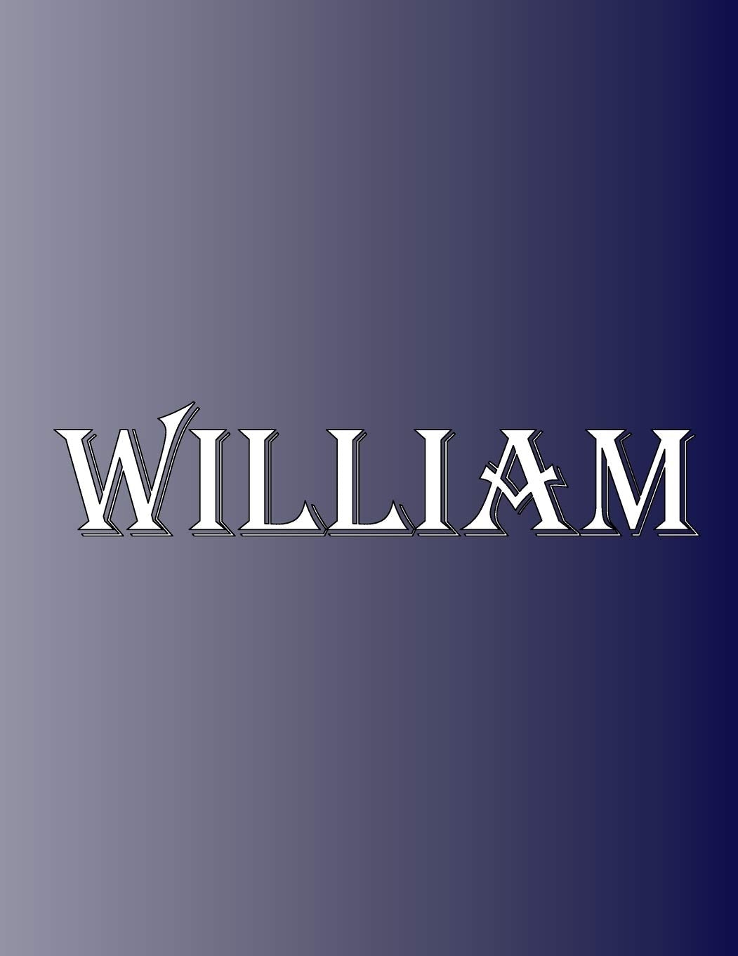 William: 100 Pages 8.5" X 11" Personalized Name on Notebook College Ruled Line Paper book