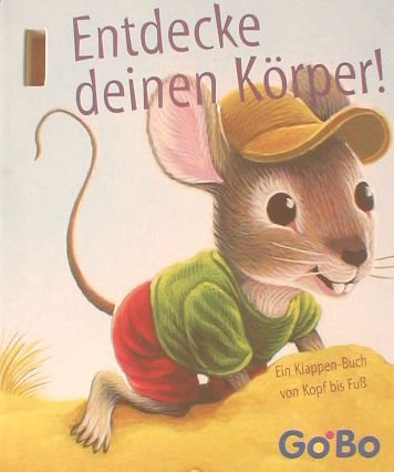Entdecke deinen Körper - Ein Klappen-Buch von Kopf bis Fuß Books