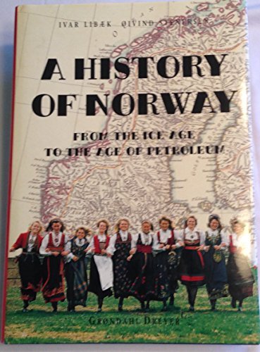 A History of Norway: From the Ice Age to the Age of Petroleum Politics & History