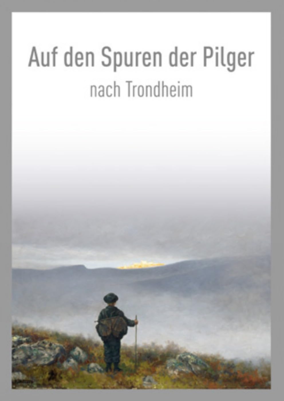 Auf den Spuren der Pilger nach Trondheim / On the Pilgrim Way to Trondheim Religion & Esotericism