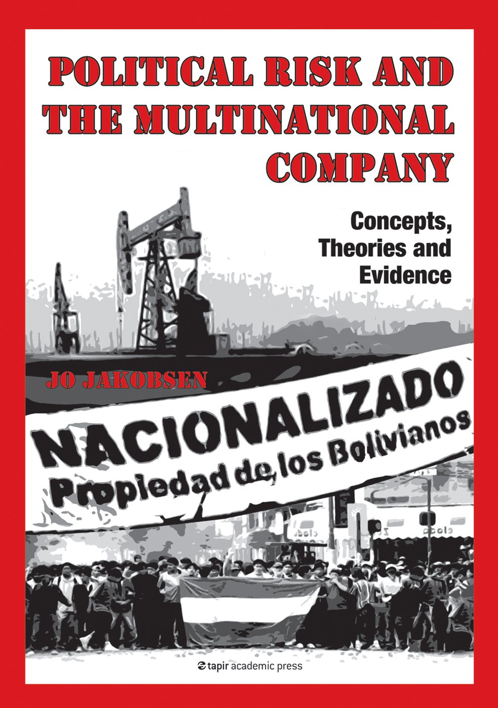 Political Risk and the Multinational Company: Concepts, Theories and Evidence book
