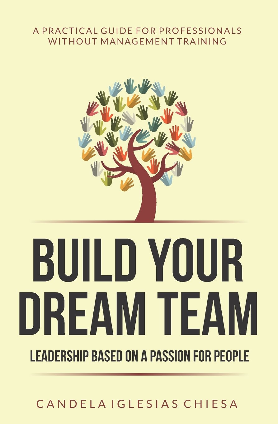 Build your Dream Team: Leadership based on a passion for people book